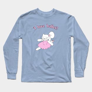 I love ballet Long Sleeve T-Shirt